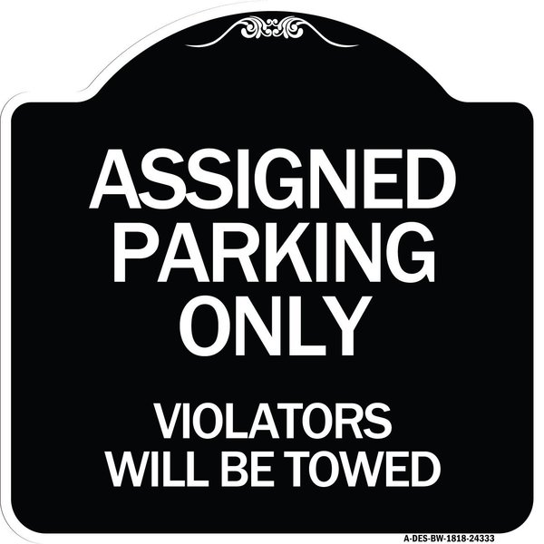 Signmission Assigned Parking Violators Will Towed Heavy-Gauge Aluminum Sign, 18" x 18", BW-1818-24333 A-DES-BW-1818-24333